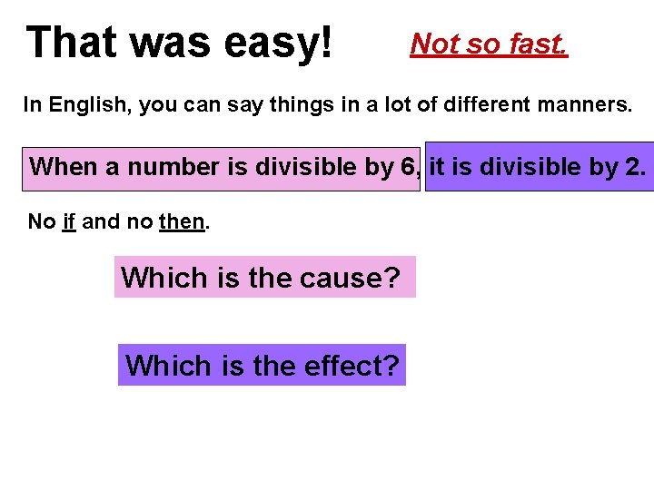 That was easy! Not so fast. In English, you can say things in a