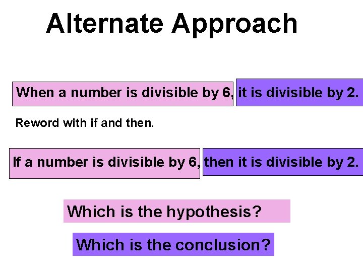 Alternate Approach When a number is divisible by 6, it is divisible by 2.