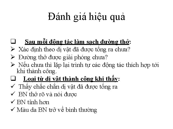 Đánh giá hiệu quả q Sau mỗi động tác làm sạch đường thở: Ø