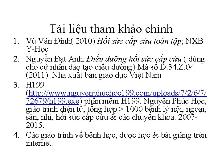 Tài liệu tham khảo chính 1. Vũ Văn Đính( 2010) Hồi sức cấp cứu