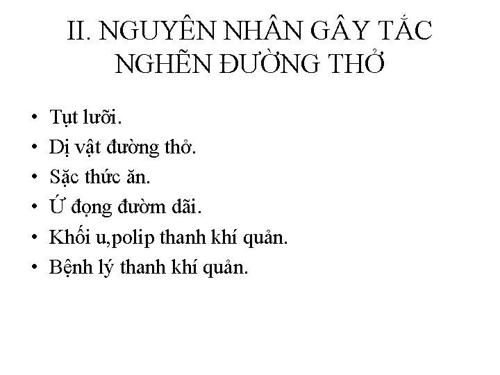 II. NGUYÊN NH N G Y TẮC NGHẼN ĐƯỜNG THỞ • • • Tụt