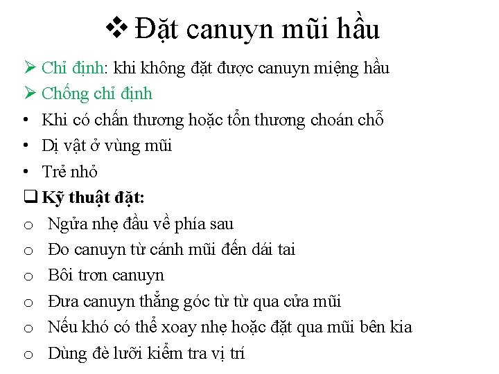 v Đặt canuyn mũi hầu Ø Chỉ định: khi không đặt được canuyn miệng