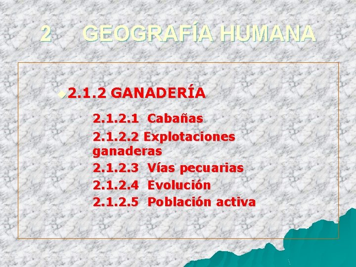 2 GEOGRAFÍA HUMANA u 2. 1. 2 GANADERÍA 2. 1 Cabañas 2. 1. 2.