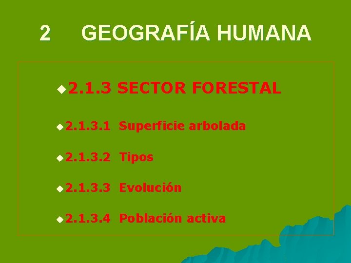 2 GEOGRAFÍA HUMANA u 2. 1. 3 SECTOR FORESTAL u 2. 1. 3. 1