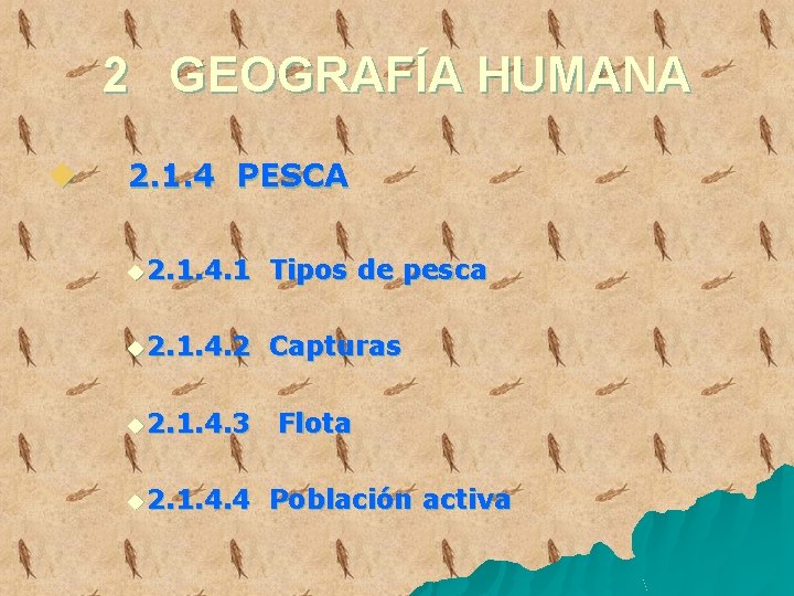 2 GEOGRAFÍA HUMANA u 2. 1. 4 PESCA u 2. 1. 4. 1 Tipos