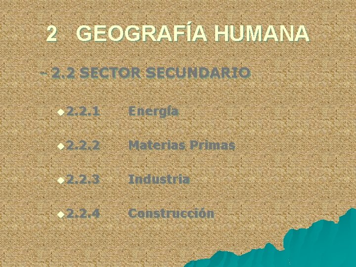 2 GEOGRAFÍA HUMANA – 2. 2 SECTOR SECUNDARIO u 2. 2. 1 Energía u