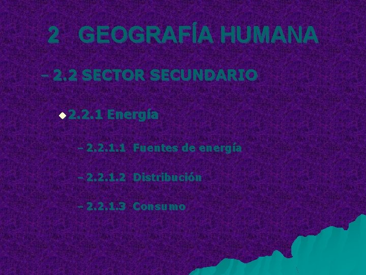 2 GEOGRAFÍA HUMANA – 2. 2 SECTOR SECUNDARIO u 2. 2. 1 Energía –