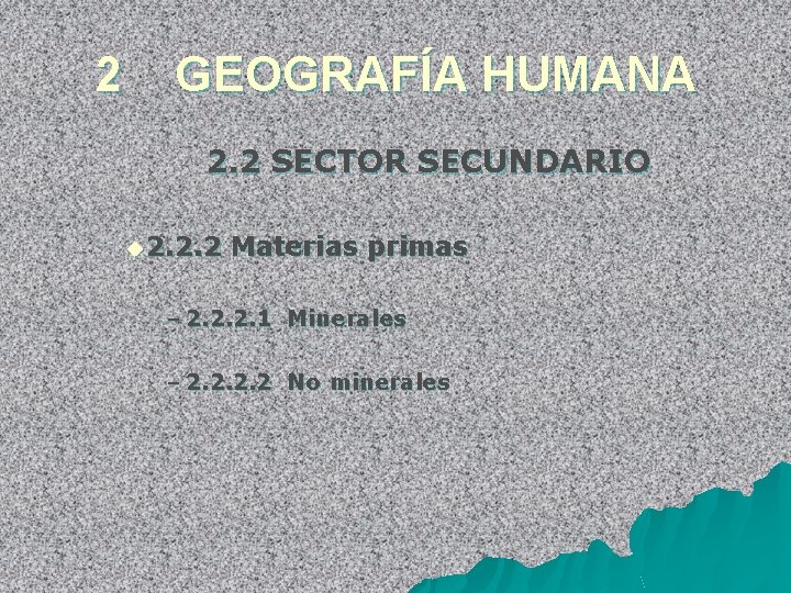 2 GEOGRAFÍA HUMANA 2. 2 SECTOR SECUNDARIO u 2. 2. 2 Materias primas –