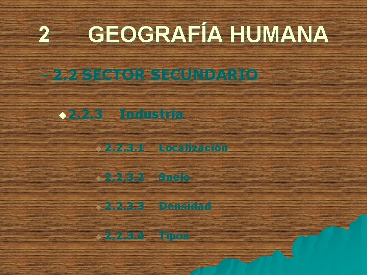 2 GEOGRAFÍA HUMANA – 2. 2 SECTOR SECUNDARIO u 2. 2. 3 Industria u