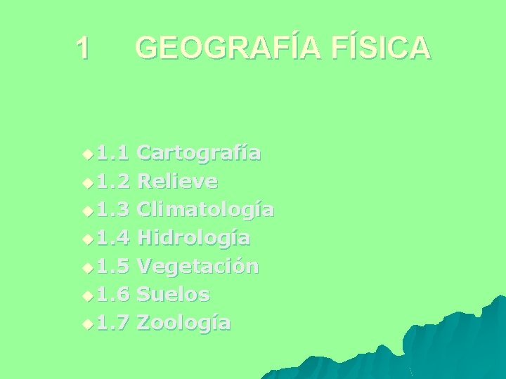 1 u 1. 1 GEOGRAFÍA FÍSICA Cartografía u 1. 2 Relieve u 1. 3