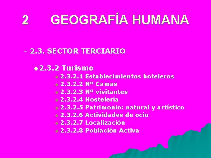 2 GEOGRAFÍA HUMANA – 2. 3. SECTOR TERCIARIO u 2. 3. 2 Turismo u