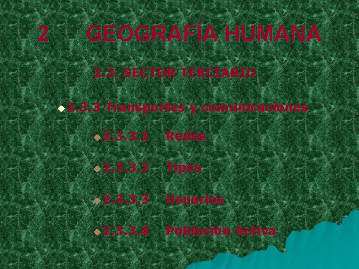 2 GEOGRAFÍA HUMANA 2. 3. SECTOR TERCIARIO u 2. 3. 3 Transportes y comunicaciones