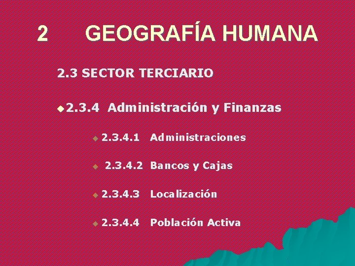 2 GEOGRAFÍA HUMANA 2. 3 SECTOR TERCIARIO u 2. 3. 4 Administración y Finanzas