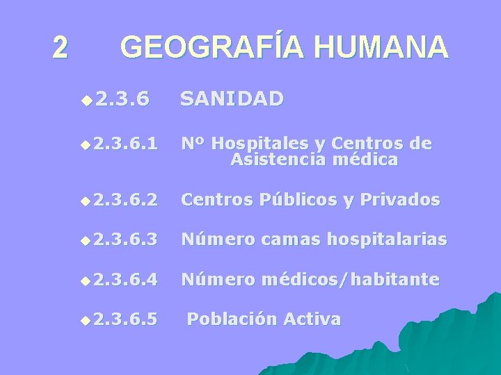 2 GEOGRAFÍA HUMANA u 2. 3. 6 SANIDAD u 2. 3. 6. 1 Nº