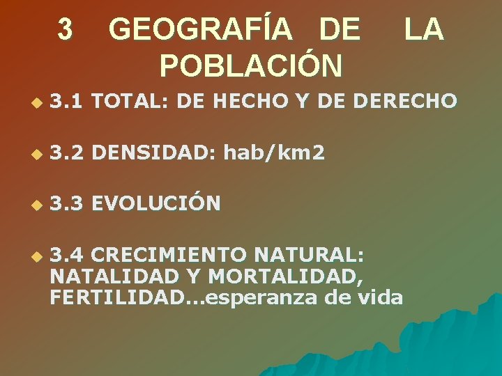 3 GEOGRAFÍA DE POBLACIÓN LA u 3. 1 TOTAL: DE HECHO Y DE DERECHO