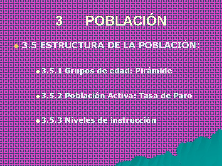 3 u POBLACIÓN 3. 5 ESTRUCTURA DE LA POBLACIÓN: u 3. 5. 1 Grupos