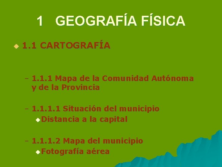 1 GEOGRAFÍA FÍSICA u 1. 1 CARTOGRAFÍA – 1. 1. 1 Mapa de la