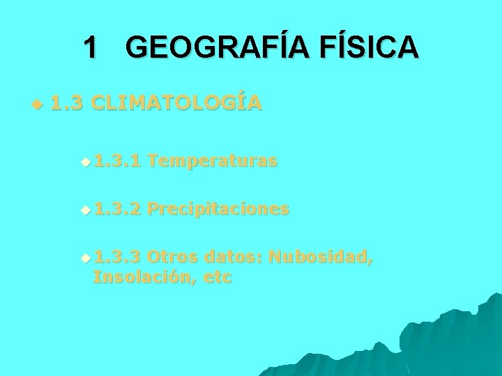 1 GEOGRAFÍA FÍSICA u 1. 3 CLIMATOLOGÍA u 1. 3. 1 Temperaturas u 1.