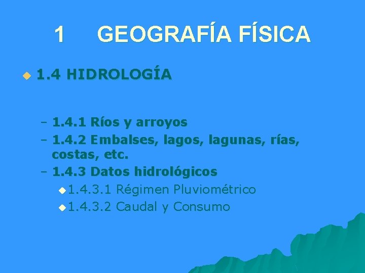 1 u GEOGRAFÍA FÍSICA 1. 4 HIDROLOGÍA – 1. 4. 1 Ríos y arroyos