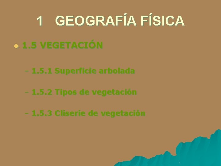 1 GEOGRAFÍA FÍSICA u 1. 5 VEGETACIÓN – 1. 5. 1 Superficie arbolada –