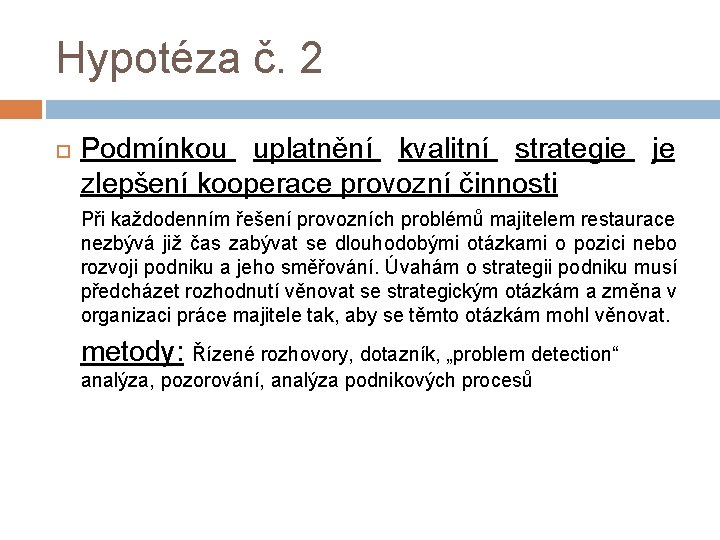 Hypotéza č. 2 Podmínkou uplatnění kvalitní strategie je zlepšení kooperace provozní činnosti Při každodenním