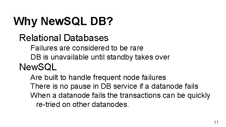 Why New. SQL DB? Relational Databases Failures are considered to be rare DB is
