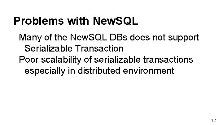 Problems with New. SQL Many of the New. SQL DBs does not support Serializable