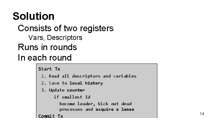 Solution Consists of two registers Vars, Descriptors Runs in rounds In each round Start
