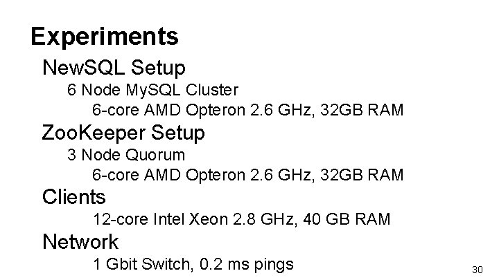 Experiments New. SQL Setup 6 Node My. SQL Cluster 6 -core AMD Opteron 2.
