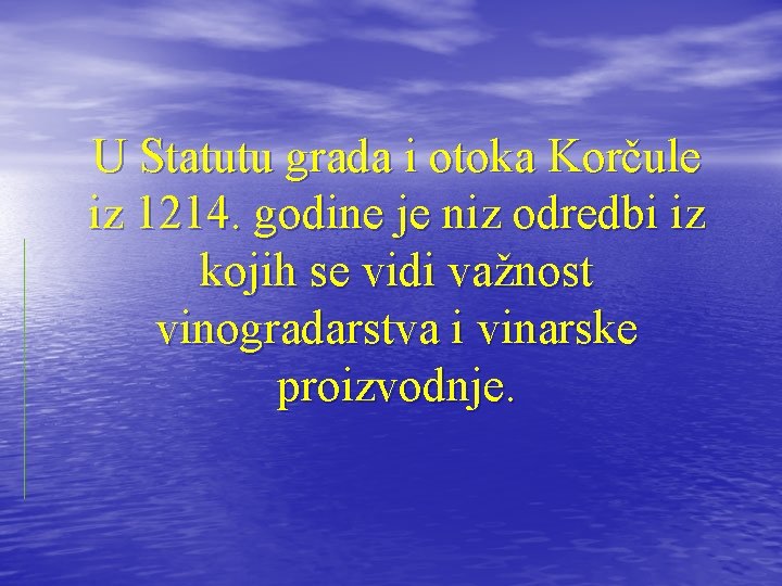 U Statutu grada i otoka Korčule iz 1214. godine je niz odredbi iz kojih