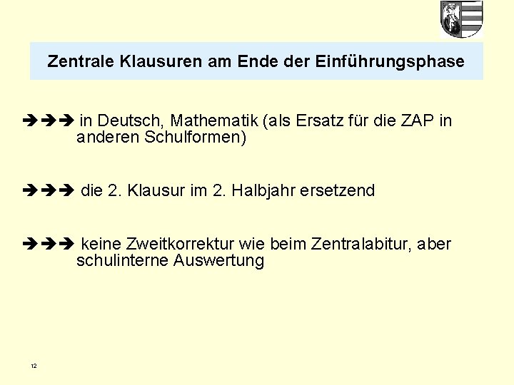 Zentrale Klausuren am Ende der Einführungsphase in Deutsch, Mathematik (als Ersatz für die ZAP