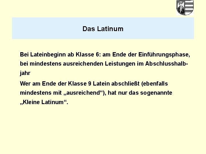 Das Latinum Bei Lateinbeginn ab Klasse 6: am Ende der Einführungsphase, bei mindestens ausreichenden