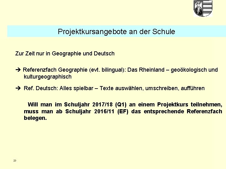 Projektkursangebote an der Schule Zur Zeit nur in Geographie und Deutsch Referenzfach Geographie (evt.