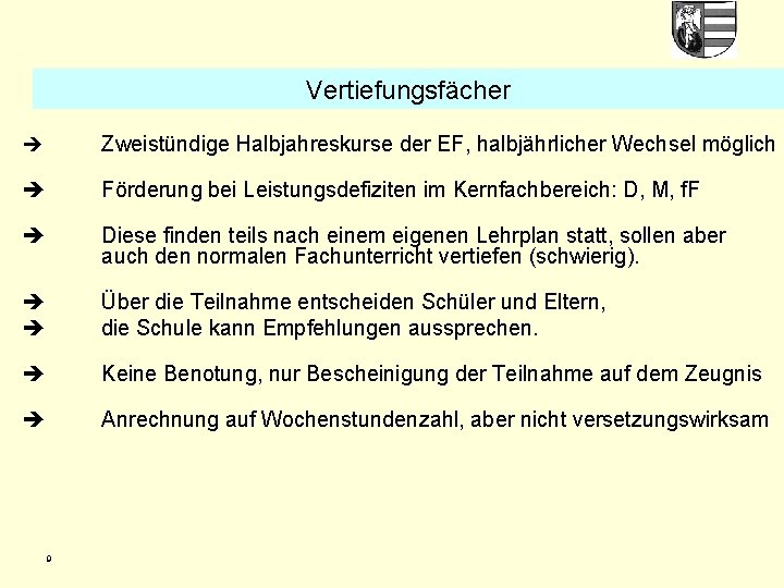 Vertiefungsfächer Zweistündige Halbjahreskurse der EF, halbjährlicher Wechsel möglich Förderung bei Leistungsdefiziten im Kernfachbereich: D,