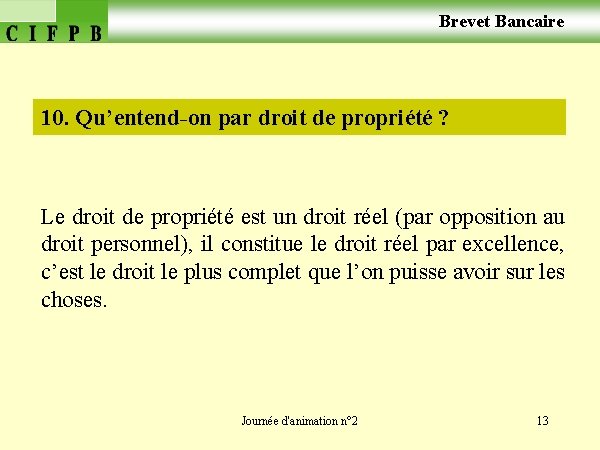  Brevet Bancaire 10. Qu’entend-on par droit de propriété ? Le droit de propriété