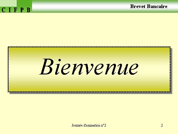  Brevet Bancaire Bienvenue Journée d'animation n° 2 2 