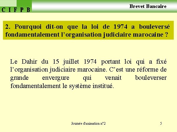  Brevet Bancaire 2. Pourquoi dit-on que la loi de 1974 a bouleversé fondamentalement