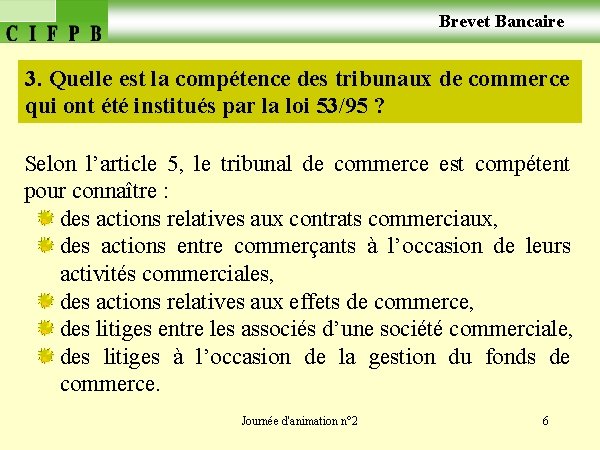  Brevet Bancaire 3. Quelle est la compétence des tribunaux de commerce qui ont