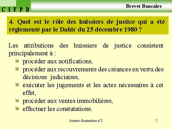  Brevet Bancaire 4. Quel est le rôle des huissiers de justice qui a