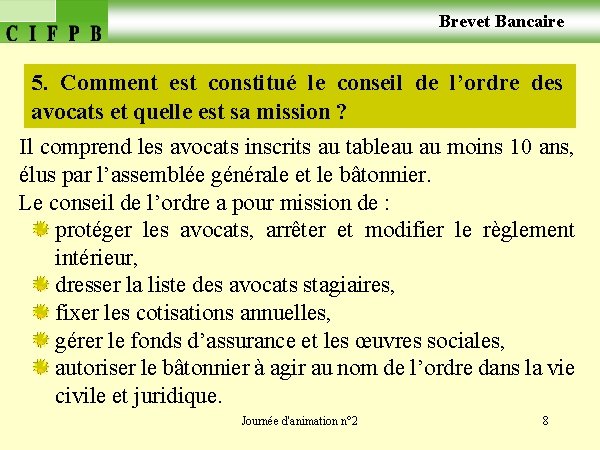  Brevet Bancaire 5. Comment est constitué le conseil de l’ordre des avocats et