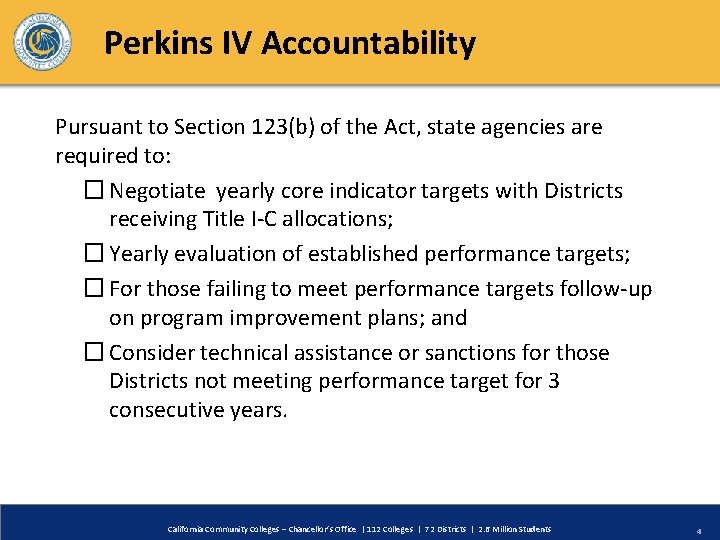 Perkins IV Accountability Pursuant to Section 123(b) of the Act, state agencies are required