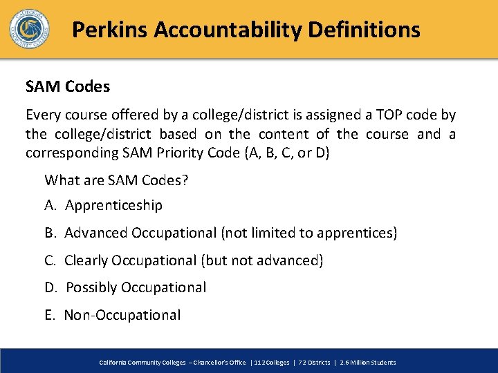 Perkins Accountability Definitions SAM Codes Every course offered by a college/district is assigned a