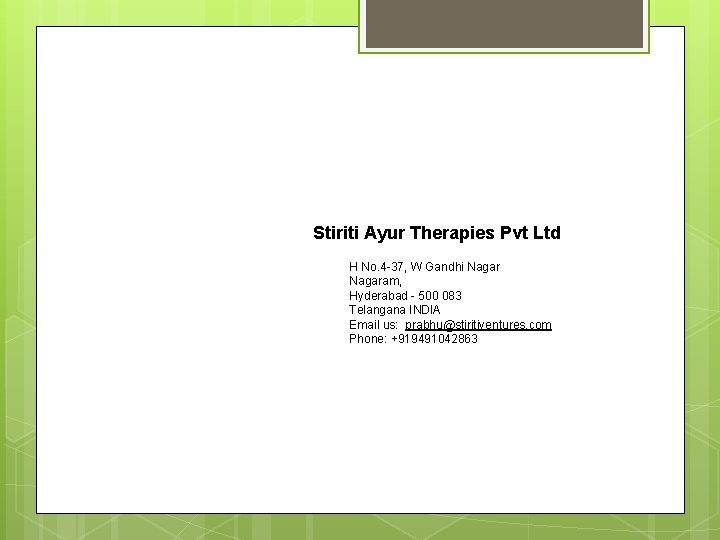 Stiriti Ayur Therapies Pvt Ltd H No. 4 -37, W Gandhi Nagaram, Hyderabad -