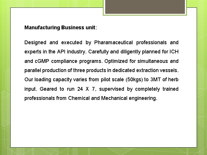 Manufacturing Business unit: Designed and executed by Pharamaceutical professionals and experts in the API