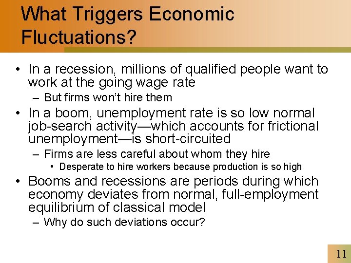 What Triggers Economic Fluctuations? • In a recession, millions of qualified people want to