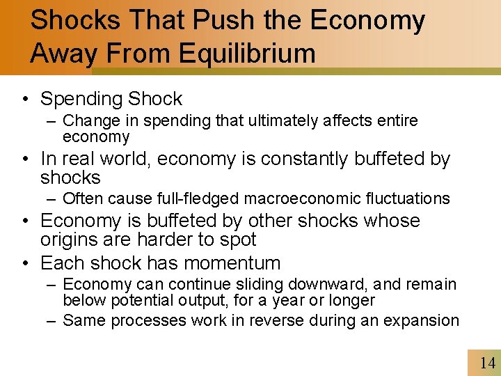 Shocks That Push the Economy Away From Equilibrium • Spending Shock – Change in