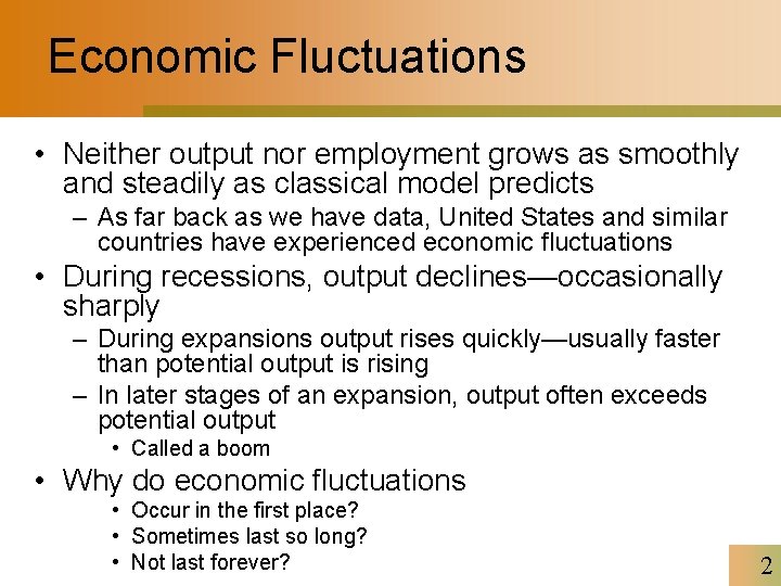 Economic Fluctuations • Neither output nor employment grows as smoothly and steadily as classical