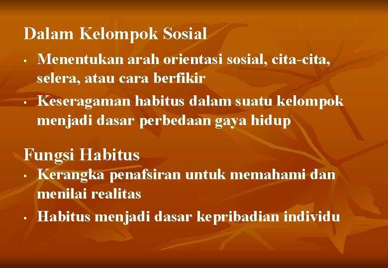 Dalam Kelompok Sosial • • Menentukan arah orientasi sosial, cita-cita, selera, atau cara berfikir