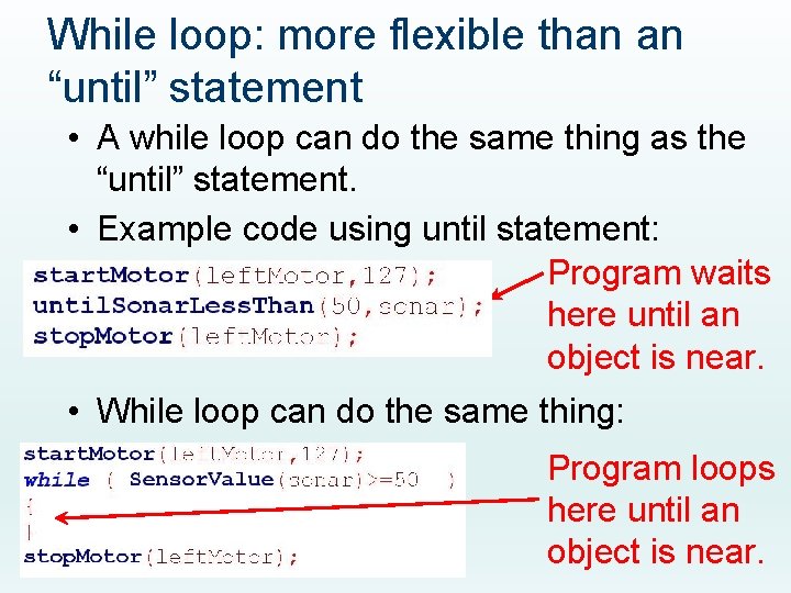 While loop: more flexible than an “until” statement • A while loop can do While loop: more flexible than an “until” statement • A while loop can do