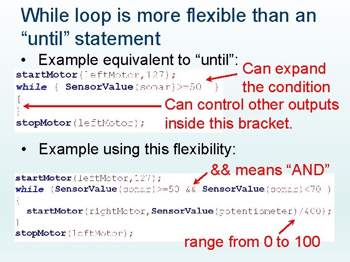 While loop is more flexible than an “until” statement • Example equivalent to “until”: